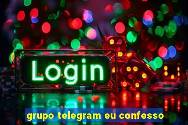 grupo telegram eu confesso