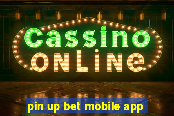 pin up bet mobile app