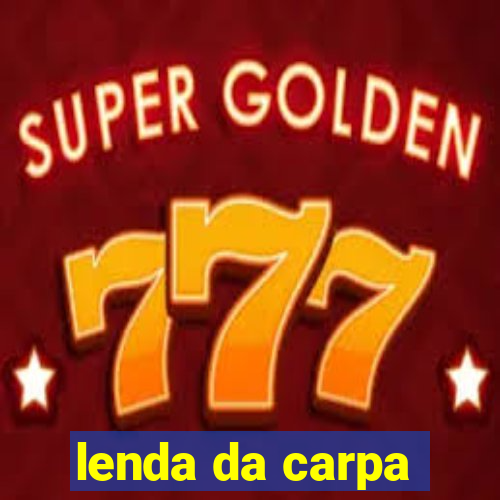 lenda da carpa