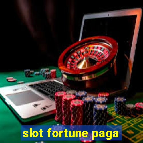 slot fortune paga