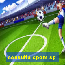 consulta cpom sp