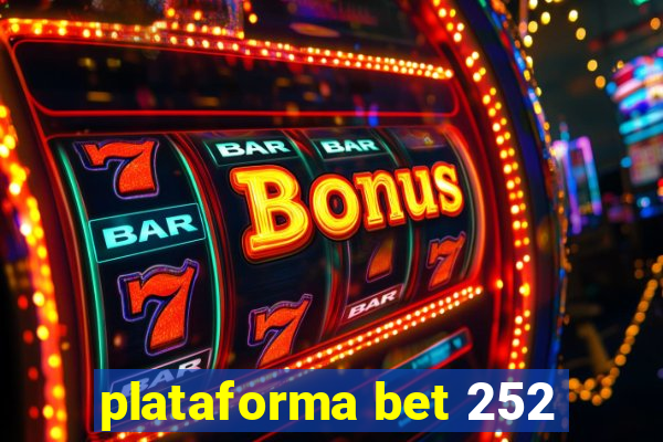 plataforma bet 252