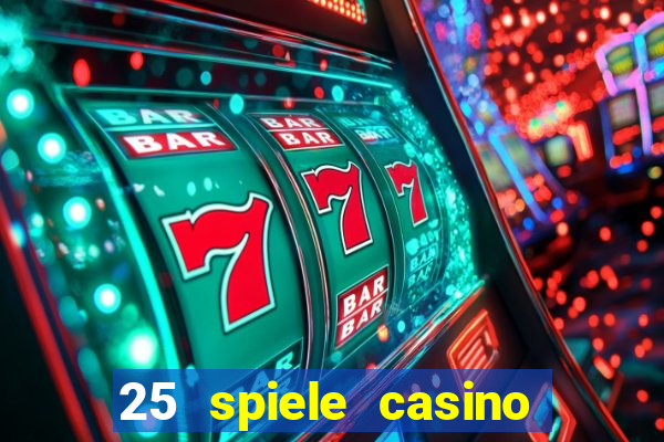 25 spiele casino und spielhalle