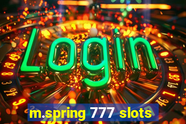 m.spring 777 slots