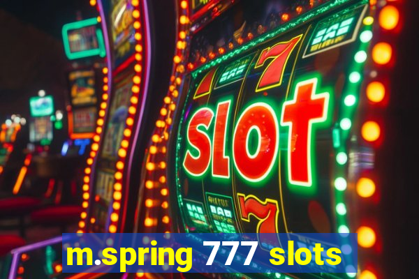 m.spring 777 slots