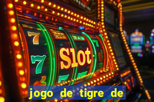 jogo de tigre de ganhar dinheiro