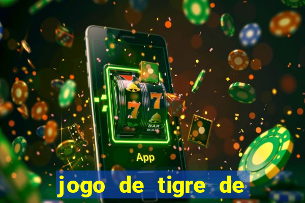 jogo de tigre de ganhar dinheiro