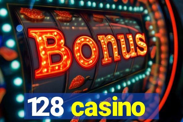 128 casino