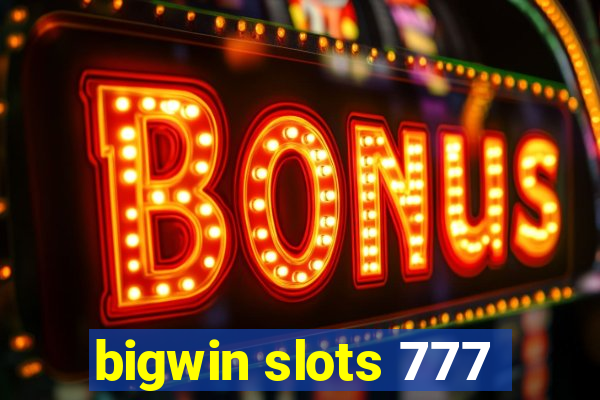 bigwin slots 777