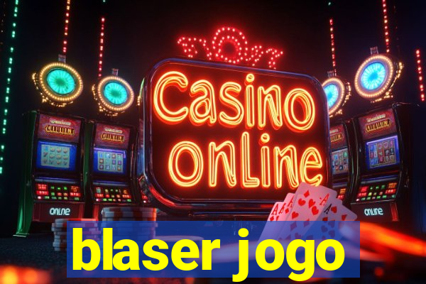 blaser jogo