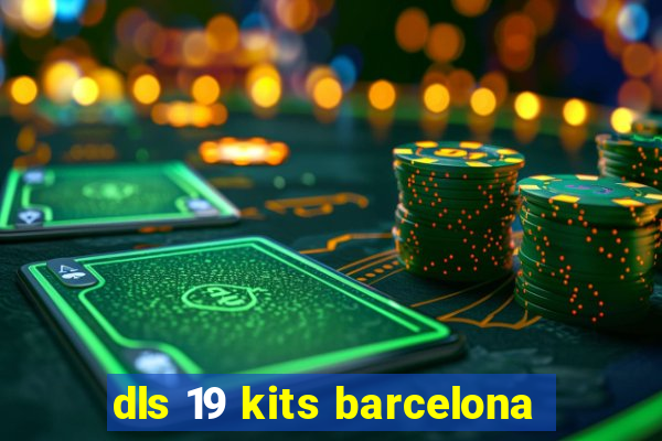 dls 19 kits barcelona