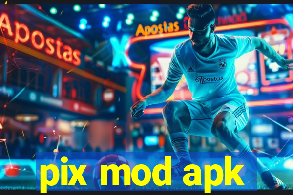 pix mod apk