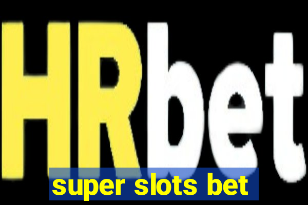 super slots bet