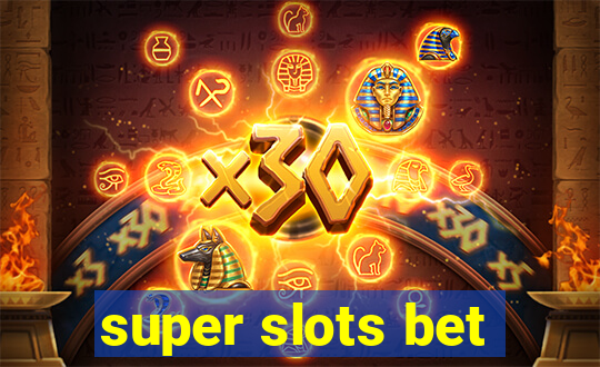 super slots bet