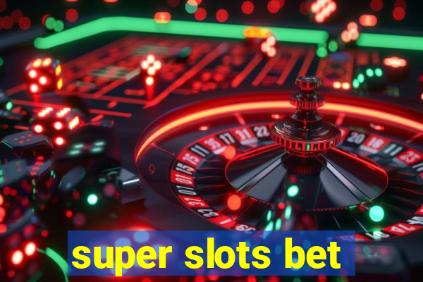 super slots bet