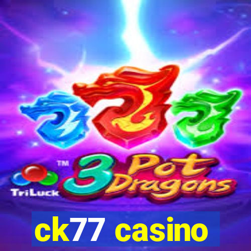 ck77 casino