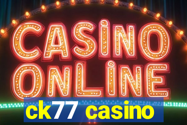 ck77 casino