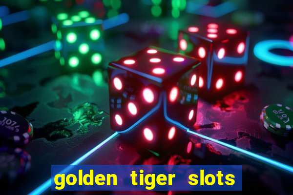 golden tiger slots slot game