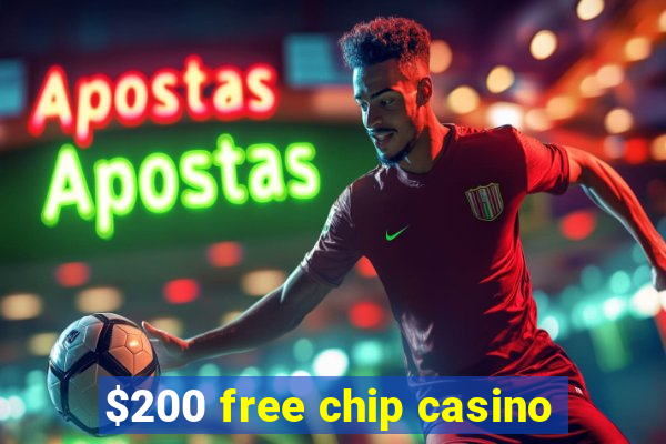 $200 free chip casino