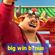 big win b?nus