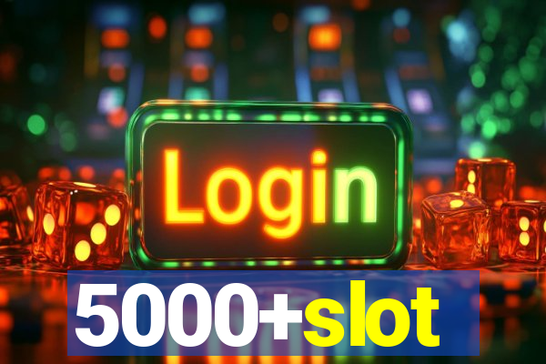 5000+slot