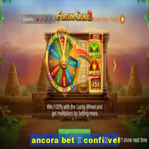 ancora bet 茅 confi谩vel