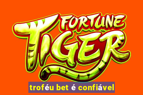 troféu bet é confiável