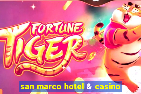 san marco hotel & casino