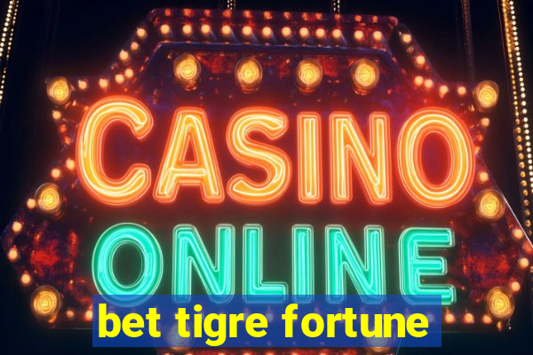 bet tigre fortune