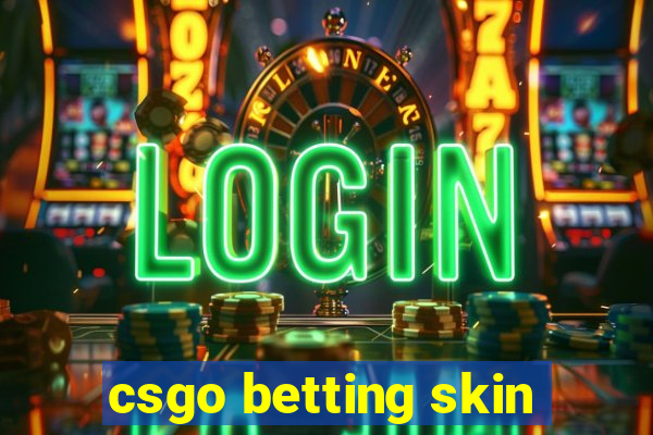 csgo betting skin