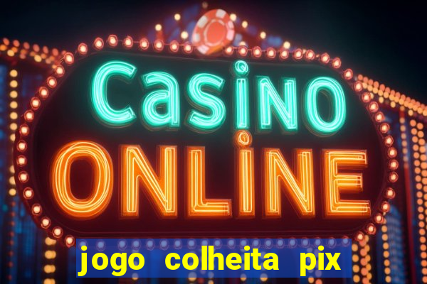 jogo colheita pix paga mesmo