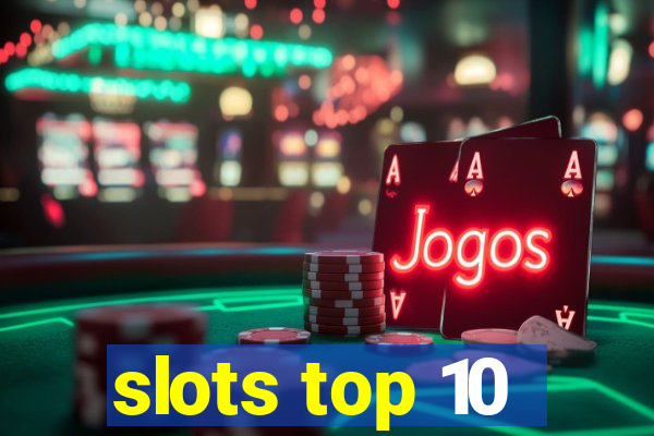 slots top 10