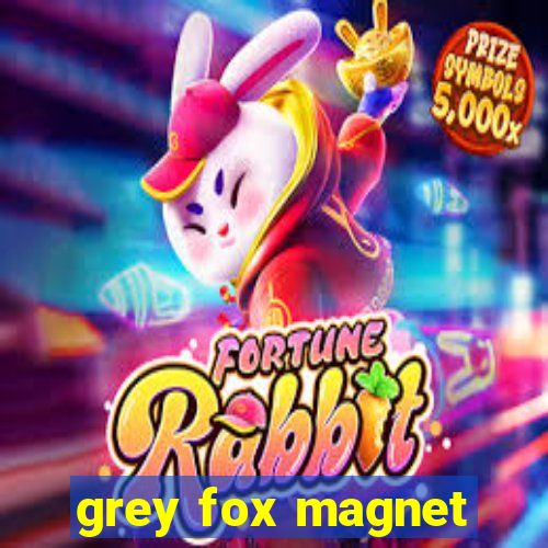 grey fox magnet