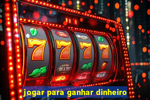 jogar para ganhar dinheiro