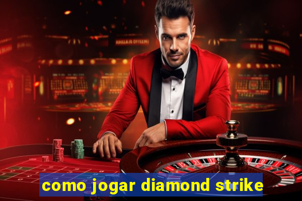 como jogar diamond strike