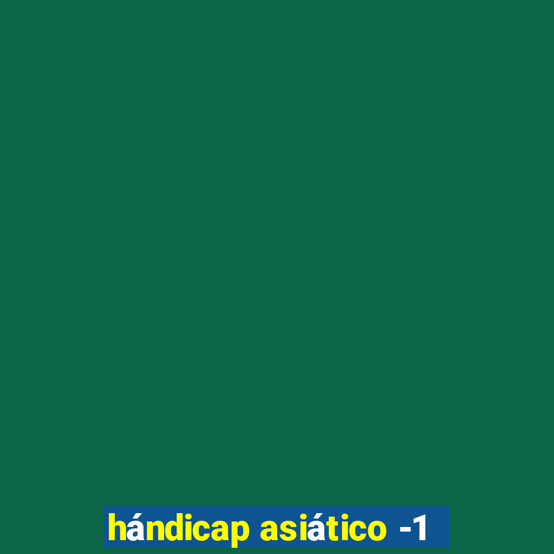 hándicap asiático -1