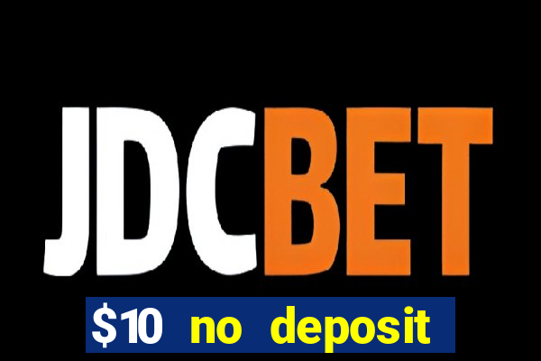 $10 no deposit mobile casino 2017