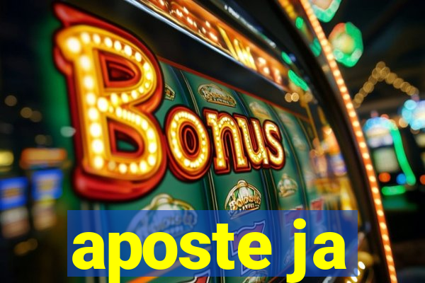 aposte ja