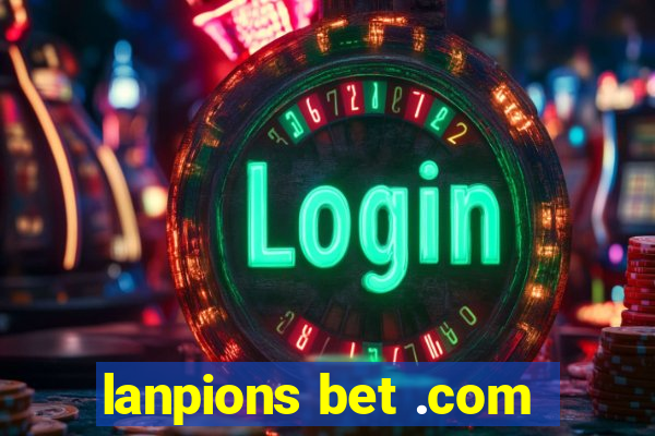 lanpions bet .com