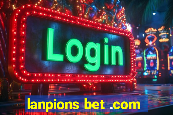 lanpions bet .com