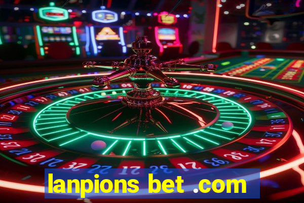 lanpions bet .com