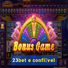 23bet e confi谩vel