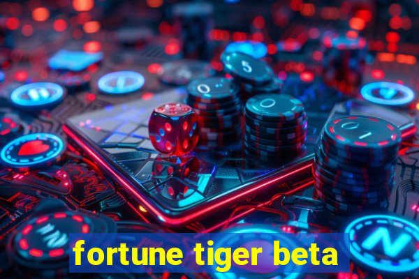 fortune tiger beta