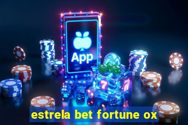 estrela bet fortune ox