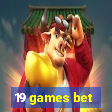 19 games bet