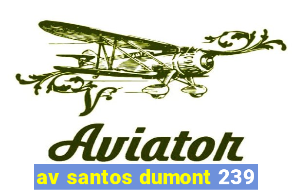 av santos dumont 239