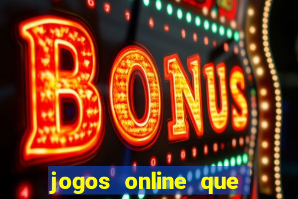 jogos online que dá para ganhar dinheiro