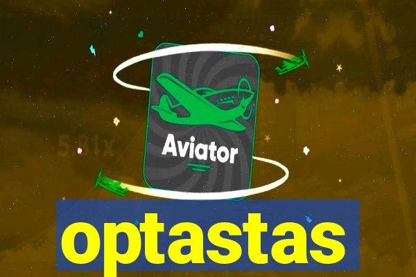 optastas