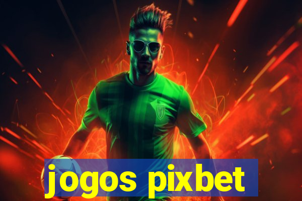 jogos pixbet