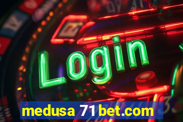 medusa 71 bet.com